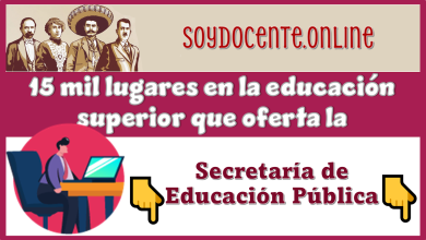 15 mil lugares en la educación superior que oferta la Secretaría de Educación Pública