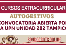 20 CURSOS EXTRACURRICULARES AUTOGESTIVOS… CONVOCATORIA ABIERTA POR LA UPN UNIDAD 282 TAMPICO