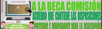 📝👩‍🎓👨‍🎓✅ Particularidades aplicables a la beca comisión | Acuerdo que contiene las disposiciones, criterios e indicadores para la realización de los procesos de reconocimiento en educación media superior para el ciclo escolar 2024-2025 📝👩‍🎓👨‍🎓✅