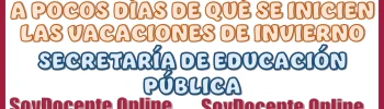 A POCOS DÍAS DE QUÉ SE INCIEN LAS VACACIONES DE INVIERNO | SECRETARÍA DE EDUCACIÓN PÚBLICA 