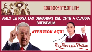 AMLO LE PASA LAS DEMANDAS DEL CNTE A CLAUDIA SHEINBAUM