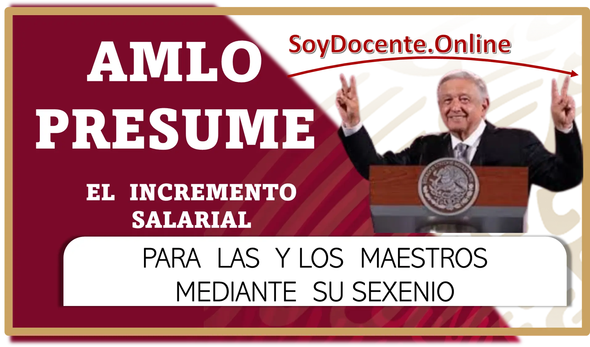 AMLO PRESUME EL INCREMENTO SALARIAL PARA LAS Y LOS MAESTROS MEDIANTE SU SEXENIO. AQUÍ TE LO CONTAMOS