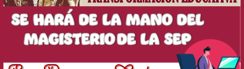 ASÍ SERÁ LA TRANSFORMACIÓN EDUCATIVA SE HARÁ DE LA MANO DEL MAGISTERIO DE LA SEP 