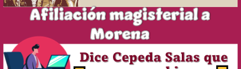 Afiliación magisterial a Morena | Dice Alfonso Cepeda Salas que va muy bien  