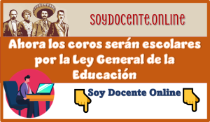 Ahora los coros serán escolares por la Ley General de la Educación