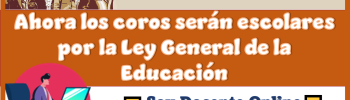 Ahora los coros serán escolares por la Ley General de la Educación