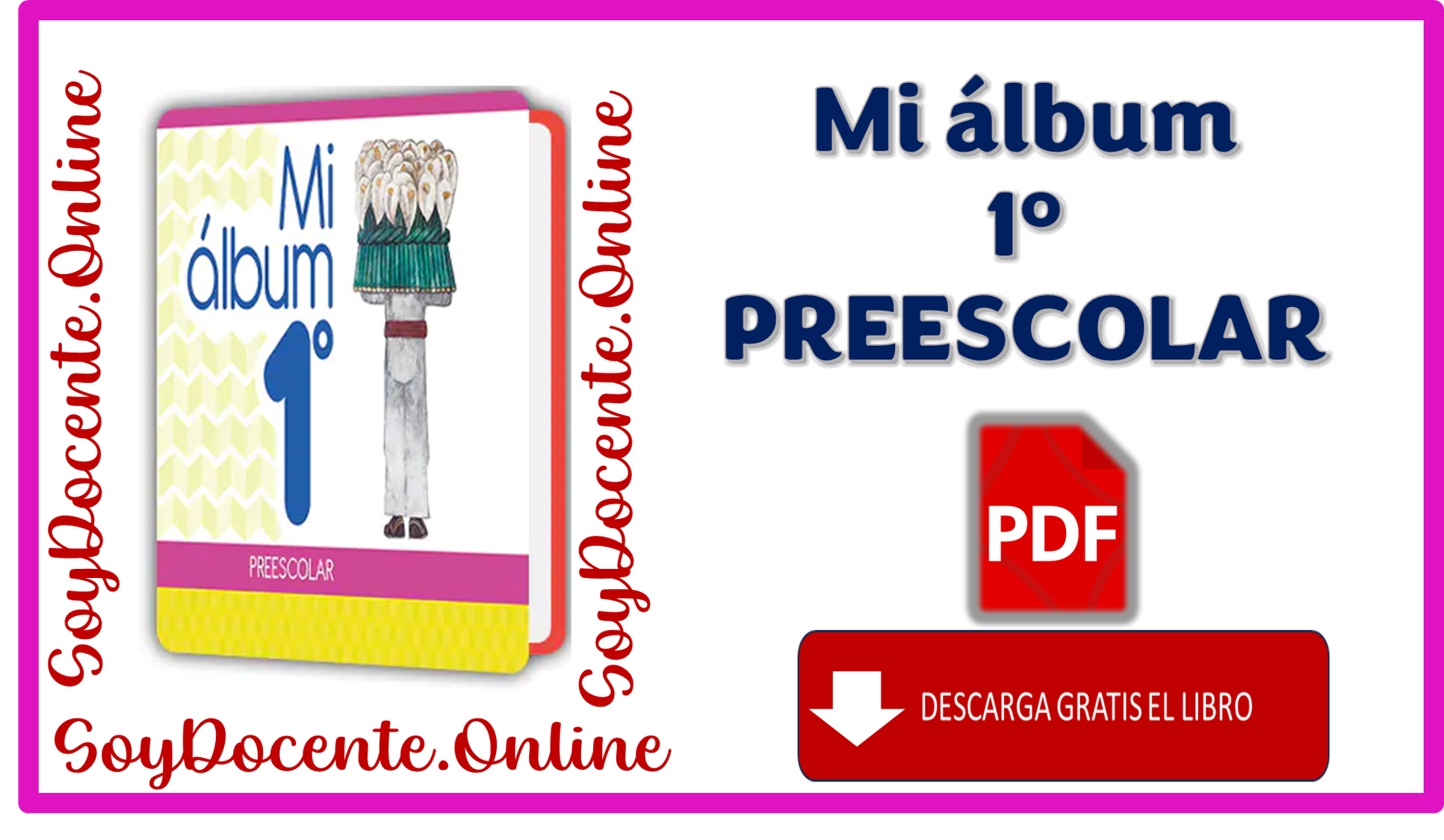 Ahora ya puedes descargar en PDF el Libro Mi álbum primer grado de Preescolar, de la NEM, obra oficial de la SEP, distribuido por CONALITEG.