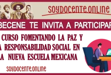 BECENE TE INVITA A PARTICIPAR AL CURSO FOMENTANDO LA PAZ Y LA RESPONSABILIDAD SOCIAL EN LA NUEVA ESCUELA MEXICANA…INFORMACIÓN COMPLETA AQUÍ