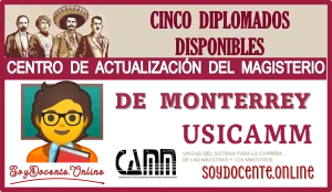 CINCO DIPLOMADOS DISPONIBLES POR EL CENTRO DE ACTUALIZACIÓN DEL MAGISTERIO DE MONTERREY | USICAMM 