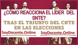 ¿CÓMO REACCIONA EL LÍDER DEL SNTE TRAS EL TRIUNFO DEL CNTE EN LAS ELEECIONES?