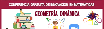 CONFERENCIA GRATUITA DE INNOVACIÓN EN MATEMÁTICAS: GEOMETRÍA DINÁMICA 