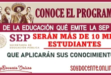 CONOCE AL PROGRAMA DE LA EDUCACIÓN QUE EMITE LA SEP | SERÁN MÁS DE 10 MIL ESTUDIANTES QUE APLICARÁN SUS CONOCIMIENTOS 