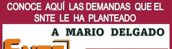 CONOCE AQUÍ LAS DEMANDAS QUE EL SNTE LE HA PLANTEADO A MARIO DELGADO