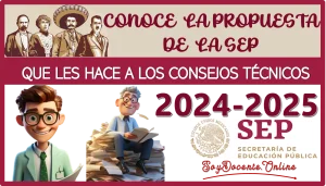 CONOCE LA PROPUESTA DE LA SEP QUE LES HACE A LOS CONSEJOS TÉCNICOS ESCOLARES 2024-2025