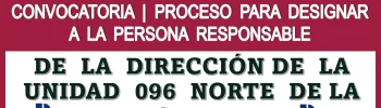 CONVOCATORIA | PROCESO PARA DESIGNAR A LA PERSONA RESPONSABLE DE LA DIRECCIÓN DE LA UNIDAD 096, NORTE DE LA CDMX, REGÍSTRATE 