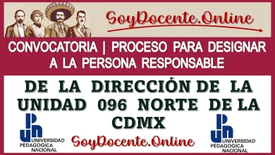 CONVOCATORIA | PROCESO PARA DESIGNAR A LA PERSONA RESPONSABLE DE LA DIRECCIÓN DE LA UNIDAD 096, NORTE DE LA CDMX, REGÍSTRATE 