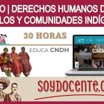 📢👭👨🏾‍🤝‍👨🏻💻💥 CURSO | DERECHOS HUMANOS DE LOS PUEBLOS Y COMUNIDADES INDÍGENAS | 30 HORAS | OFERTA EDUCATIVA EDUCA CNDH 📢👭👨🏾‍🤝‍👨🏻💻💥