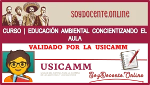 CURSO | EDUCACIÓN AMBIENTAL CONCIENTIZANDO EL AULA | VALIDADO POR LA USICAMM