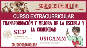 CURSO EXTRACURRICULAR | TRANSFORMACIÓN Y MEJORA DE LA ESCUELA Y LA COMUNIDAD | UNIVERSIDAD PEDAGÓGICA NACIONAL UNIDAD 281 | APROBADO POR LA USICAMM 