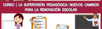 CURSO | LA SUPERVISIÓN PEDAGÓGICA: NUEVOS CAMINOS PARA LA RENOVACIÓN ESCOLAR