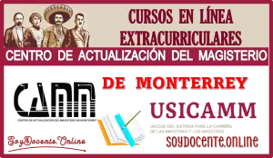 CURSOS EN LÍNEA EXTRACURRICULARES POR EL CENTRO DE ACTUALIZACIÓN DEL MAGISTERIO DE MONTERREY | 100% APROBADOS POR LA USICAMM 