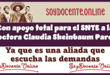 Con apoyo total para el SNTE a la Doctora Claudia Sheinbaum Pardo | Ya que es una aliada que escucha las demandas