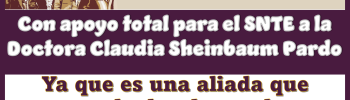 Con apoyo total para el SNTE a la Doctora Claudia Sheinbaum Pardo | Ya que es una aliada que escucha las demandas
