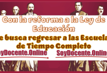 Con la reforma a la Ley de Educación, se busca regresar a las Escuelas de Tiempo Completo 
