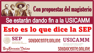 Con propuestas del magisterio se estará dando fin a la USICAMM...Esto es lo que dice la SEP 