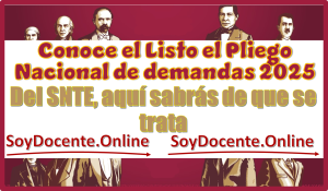 Conoce el Listo el Pliego Nacional de demandas 2025 del SNTE...Aquí sabrás de que se trata 