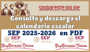 Consulta y descarga el calendario escolar de la SEP 2025-2026 en PDF