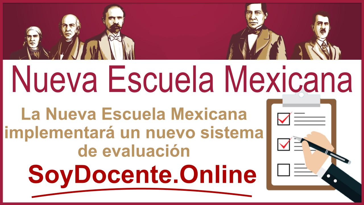 La Nueva Escuela Mexicana implementará un nuevo sistema de evaluación