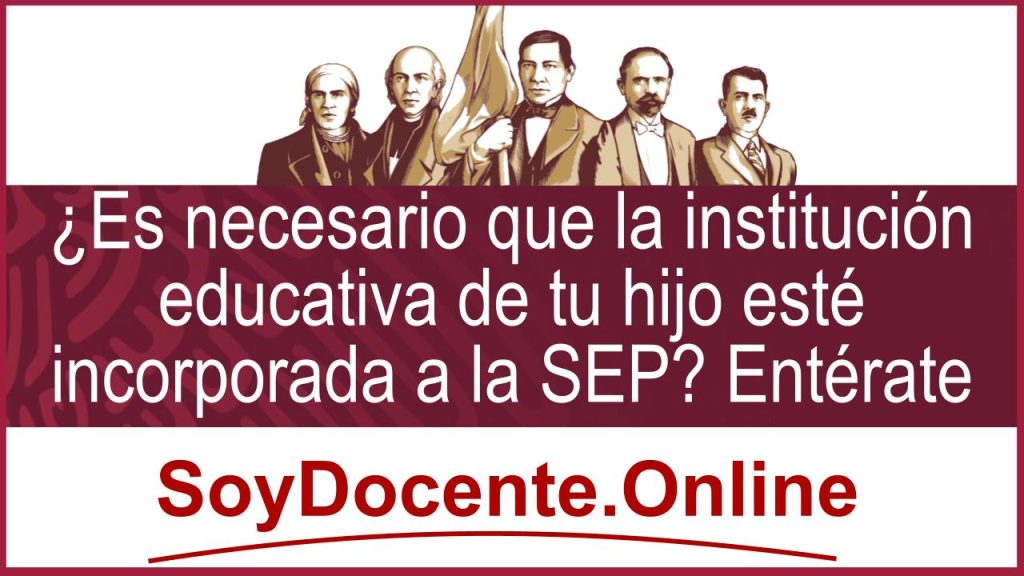 ¿Es necesario que la institución educativa de tu hijo esté incorporada a la SEP? Entérate