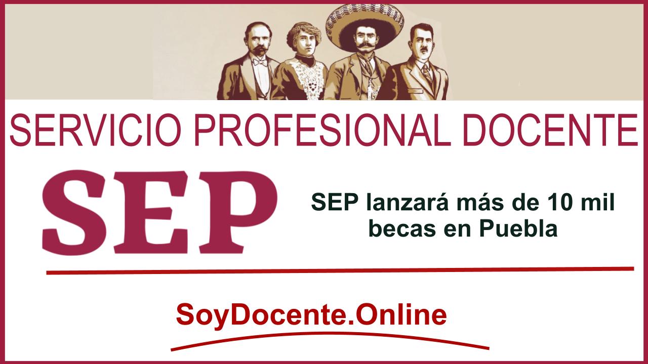 SEP lanzará más de 10 mil becas en Puebla 