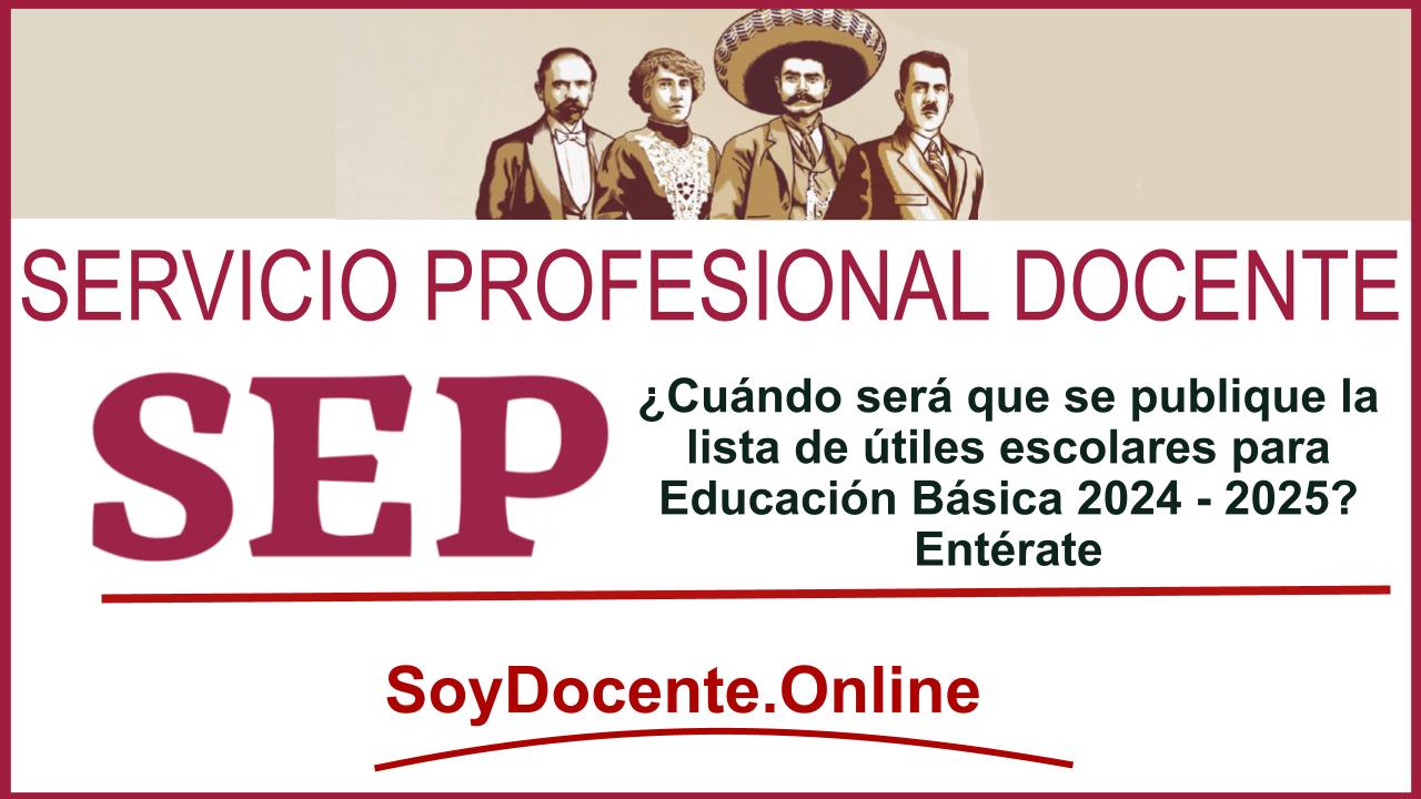 ¿Cuándo será que se publique la lista de útiles escolares para Educación Básica 2024 - 2025? Entérate