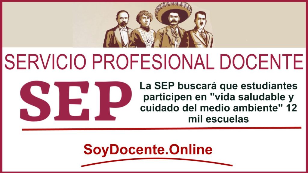 La SEP buscará que estudiantes participen en "vida saludable y cuidado del medio ambiente" 12 mil escuelas