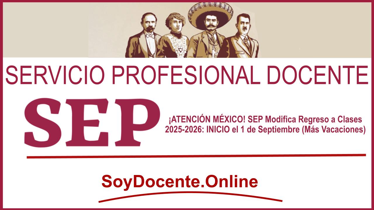 ¡ATENCIÓN MÉXICO! SEP Modifica Regreso a Clases 2025-2026: INICIO el 1 de Septiembre (Más Vacaciones)
