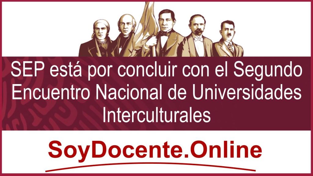 SEP está por concluir con el Segundo Encuentro Nacional de Universidades Interculturales