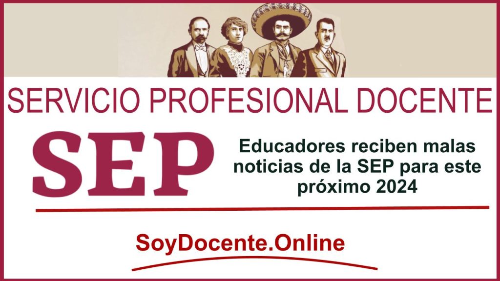 Educadores reciben malas noticias de la SEP para este próximo 2024