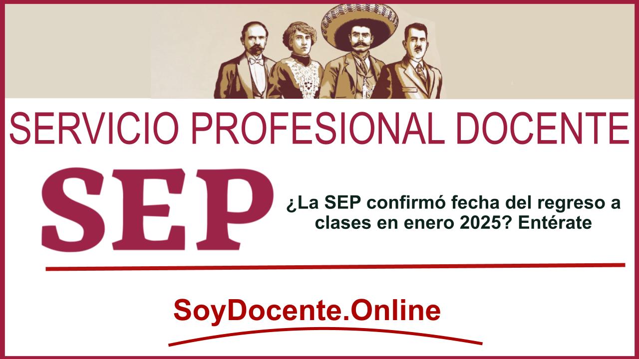 ¿La SEP confirmó fecha del regreso a clases en enero 2025? Entérate