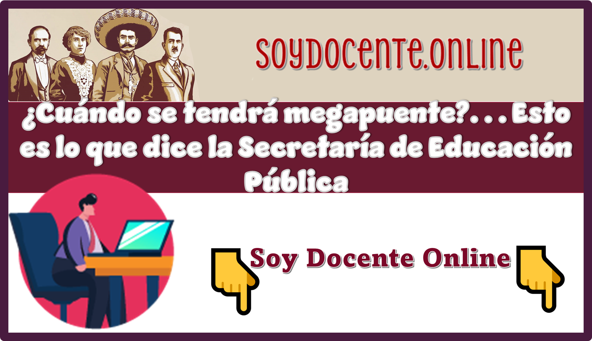 ¿Cuándo se tendrá megapuente?...Esto es lo que dice la Secretaría de Educación Pública 