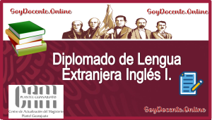 Curso Extracurricular para diplomado de Lengua Extranjera Inglés I. Convocado por CAM Guanajuato, para el Proceso de Admisión en Educación Básica de acuerdo al catálogo 2023-2024.