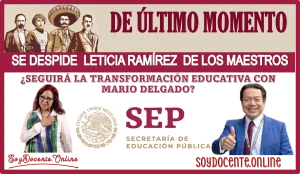 DE ÚLTIMO MOMENTO… SE DESPIDE LETICIA RAMÍREZ DE LOS MAESTROS. ¿SEGUIRÁ LA TRANSFORMACIÓN EDUCATIVA CON MARIO DELGADO?