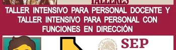 DESCARGA EN PDF LOS TALLERES DE: TALLER INTENSIVO PARA PERSONAL DOCENTE Y TALLER INTENSIVO PARA PERSONAL CON FUNCIONES DE DIRECCIÓN  