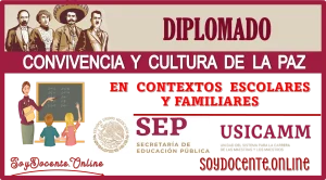 DIPLOMADO | CONVIVENCIA Y CULTURA DE LA PAZ EN CONTEXTOS ESCOLARES Y FAMILIARES | APROBADO POR LA USICAMM