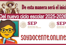 De esta manera será el inicio del nuevo ciclo escolar 2025-2026