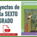 Descarga en PDF Libro de Proyectos de Aula sexto grado de Primaria, obra oficial de la SEP, distribuido por la CONALITEG