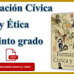 Descarga en PDF el Libro de Formación Cívica y Ética quinto grado de Primaria, obra de la SEP y distribuido por la CONALITEG. 