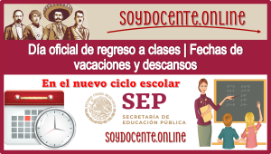 Día oficial de regreso a clases | Fechas de vacaciones y descansos en el nuevo ciclo escolar 