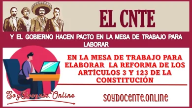 EL CNTE Y EL GOBIERNO HACEN PACTO EN LA MESA DE TRABAJO PARA ELABORAR LA REFORMA DE LOS ARTÍCULOS 3 Y 123 DE LA CONSTITUCIÓN